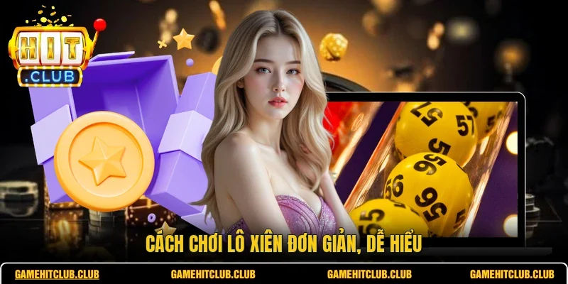 Cách chơi lô xiên đơn giản, dễ hiểu