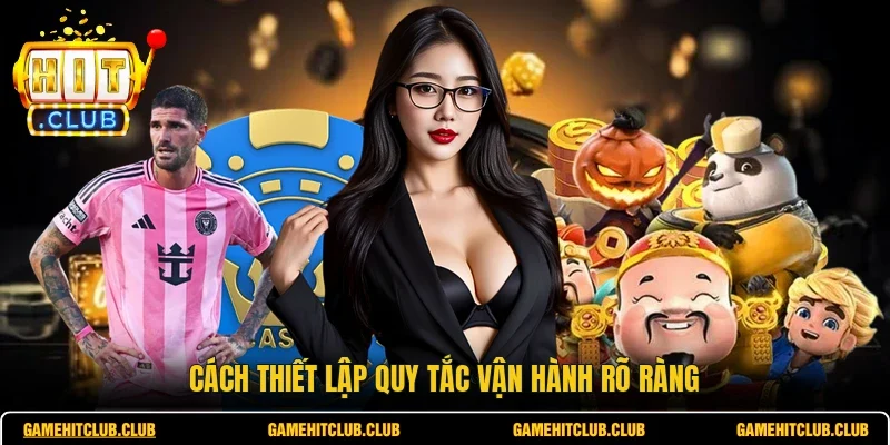 Cách thiết lập quy tắc vận hành rõ ràng