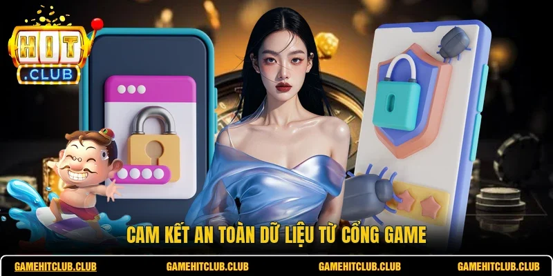Cam kết an toàn dữ liệu từ cổng game