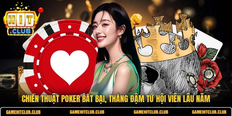 Chiến Thuật Poker Bất Bại, Thắng Đậm Từ Hội Viên Lâu Năm