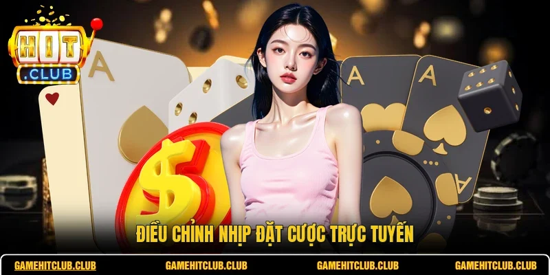 Điều chỉnh nhịp đặt cược trực tuyến