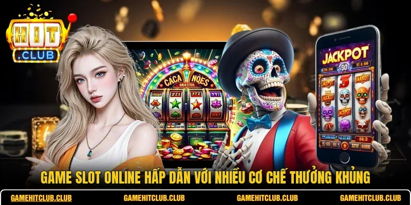 Game Slot Online Hấp Dẫn Với Nhiều Cơ Chế Thưởng Khủng