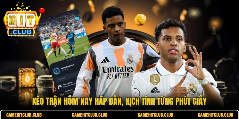 Kèo Trận Hôm Nay Hấp Dẫn, Kịch Tính Từng Phút Giây