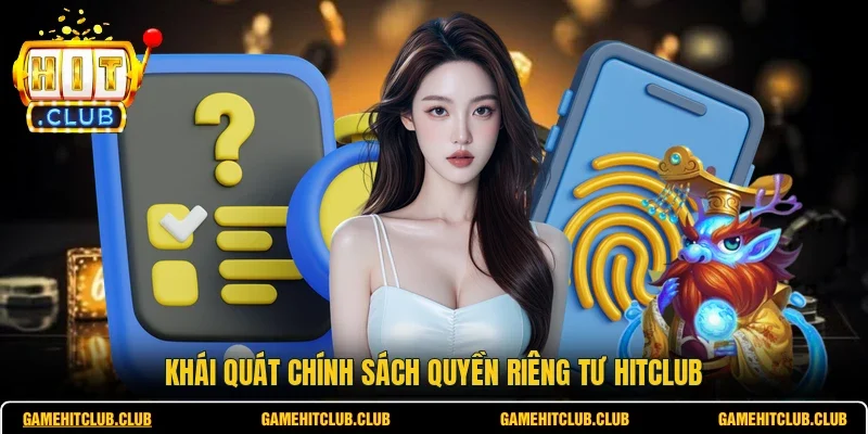 Khái quát chính sách quyền riêng tư HITCLUB