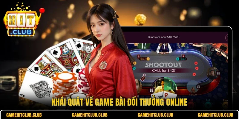 Khái quát về game bài đổi thưởng online