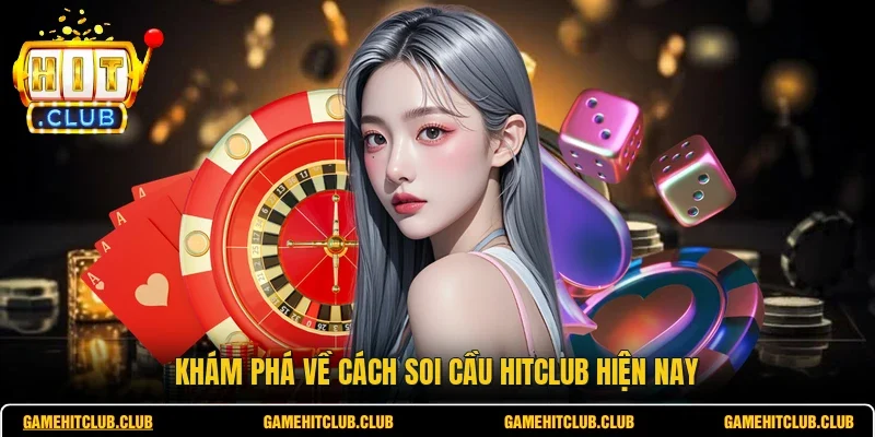 Khám phá về cách soi cầu HITCLUB hiện nay