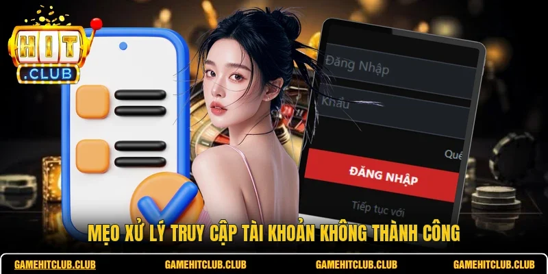 Mẹo xử lý truy cập tài khoản không thành công