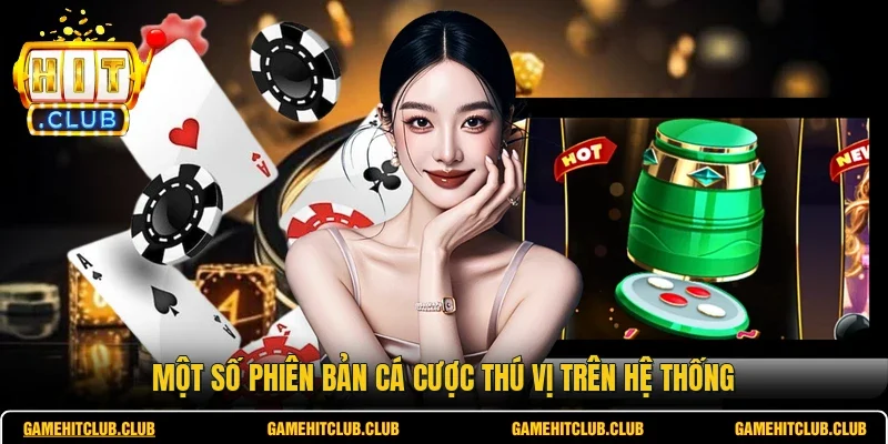 Một số phiên bản cá cược thú vị trên hệ thống