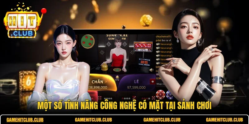 Một số tính năng công nghệ có mặt tại sảnh chơi
