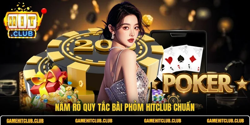 Nắm rõ quy tắc bài phỏm HITCLUB chuẩn