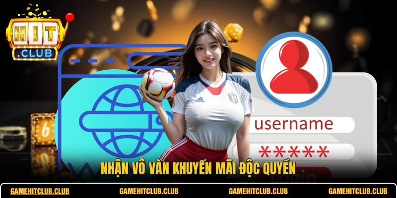 Nhận vô vàn khuyến mãi độc quyền