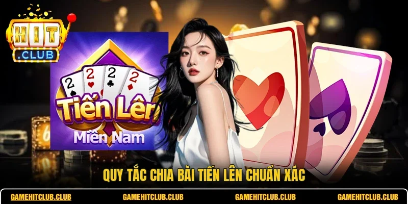 Quy tắc chia bài tiến lên chuẩn xác