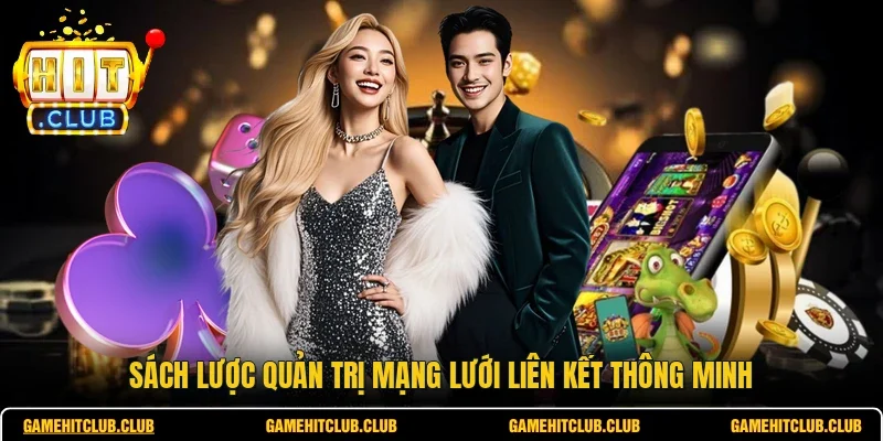 Sách lược quản trị mạng lưới liên kết thông minh 