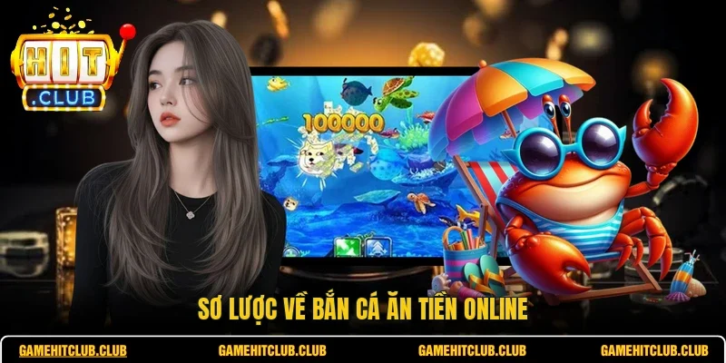 Sơ lược về bắn cá ăn tiền online