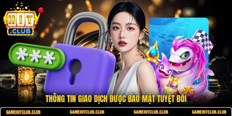 Thông tin giao dịch được bảo mật tuyệt đối