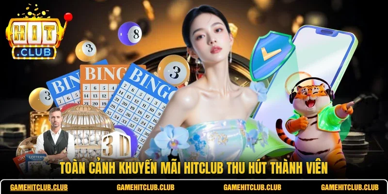 Toàn cảnh khuyến mãi HITCLUB thu hút thành viên