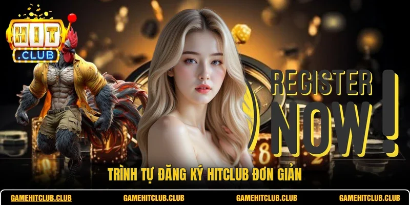 Trình tự đăng ký HITCLUB đơn giản