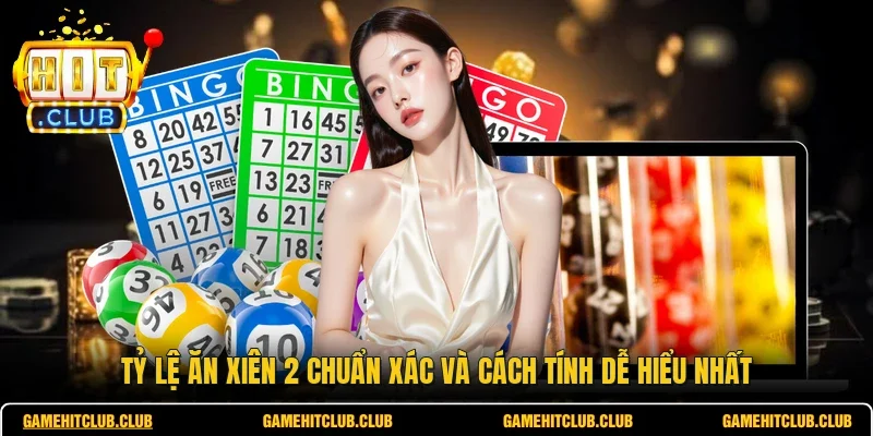 Tỷ Lệ Ăn Xiên 2 Chuẩn Xác Và Cách Tính Dễ Hiểu Nhất