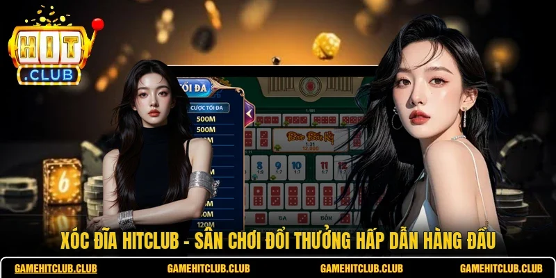 Xóc Đĩa HITCLUB - Sân Chơi Đổi Thưởng Hấp Dẫn Hàng Đầu